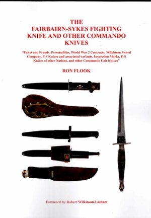 The Fairbairn-Sykes Fighting Knife and Other Commando Knives by Ron Flook